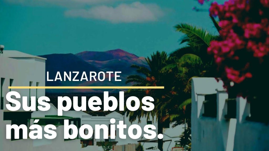 Cuál es el pueblo más bonito de Lanzarote Vuelos a 1 euro