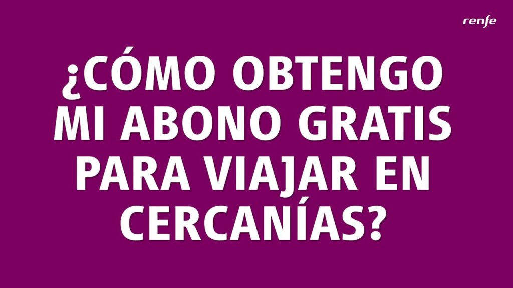 ¿Quién puede solicitar los abonos gratuitos de Renfe? 5